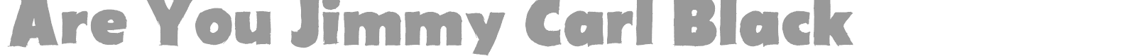 Are You Jimmy Carl Black font preview